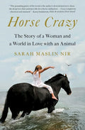 Horse Crazy: The Story of a Woman and a World in Love with an Animal - Paperback