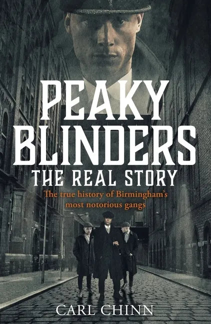 Peaky Blinders: The Real Story: The Real Story Behind the Next Generation of British Gangsters - Paperback