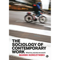 The Sociology of Contemporary Work: What It Is, and Why We Need It - Paperback