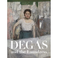 Degas and the Laundress: Women, Work, and Impressionism - Hardcover