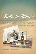 Faith in Bikinis: Politics and Leisure in the Coastal South Since the Civil War - Paperback