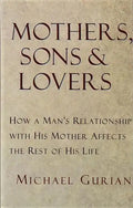 Mothers, Sons, and Lovers: How a Man's Relationship with His Mother Affects the Rest of His Life - Paperback