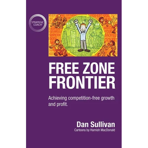 Free Zone Frontier: Achieving competition-free growth and profit - Paperback