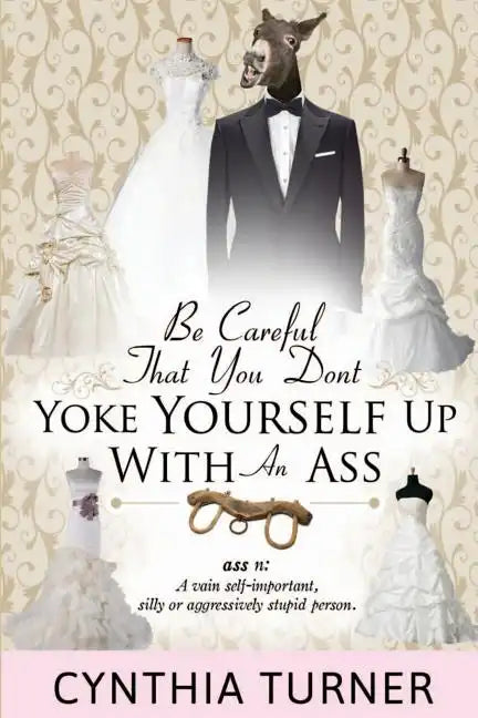 Be Careful that You Don't Yoke Yourself Up With An Ass - Paperback