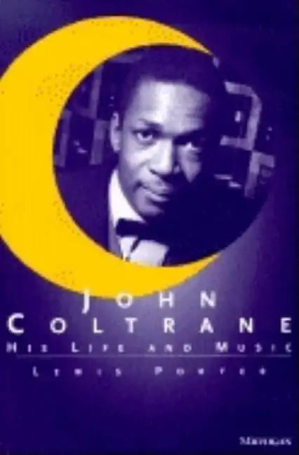 John Coltrane: His Life and Music - Paperback