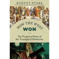 How the West Won: The Neglected Story of the Triumph of Modernity - Paperback