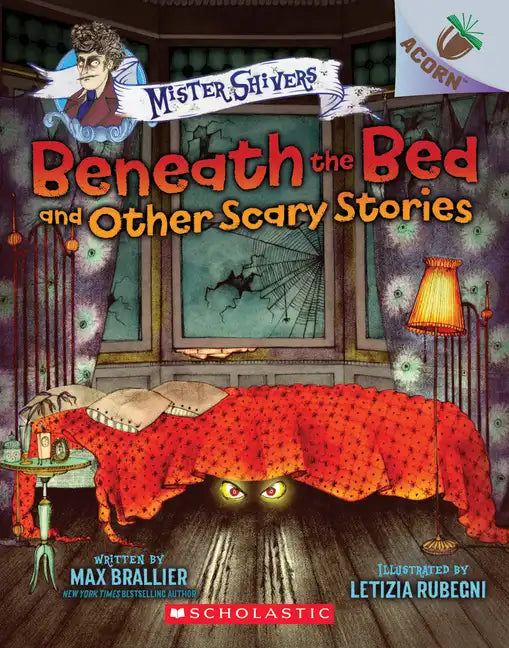 Beneath the Bed and Other Scary Stories: An Acorn Book (Mister Shivers #1): Volume 1 - Paperback