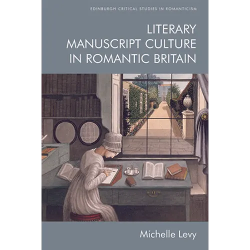 Literary Manuscript Culture in Romantic Britain - Paperback