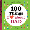 A Love Journal: 100 Things I Love about Dad - Paperback