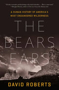 The Bears Ears: A Human History of America's Most Endangered Wilderness - Paperback