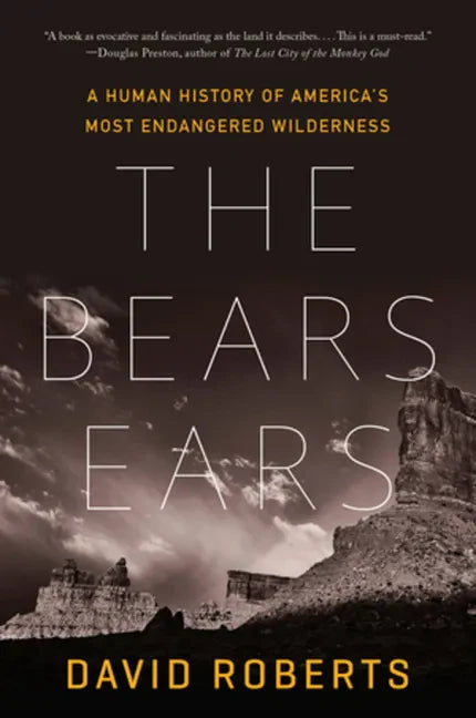 The Bears Ears: A Human History of America's Most Endangered Wilderness - Paperback