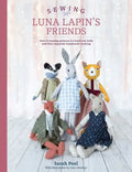 Sewing Luna Lapin's Friends: Over 20 Sewing Patterns for Heirloom Dolls and Their Exquisite Handmade Clothing - Paperback