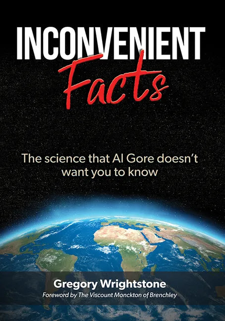 Inconvenient Facts: The Science That Al Gore Doesn't Want You to Know - Paperback
