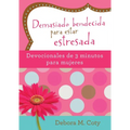 Demasiado Bendecida Para Estar Estresada: Devocionales de 3 Minutos Para Mujeres - Paperback