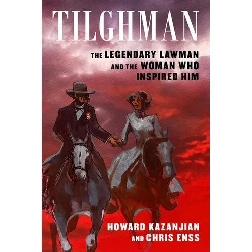 Tilghman: The Legendary Lawman and the Woman Who Inspired Him - Paperback