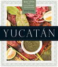 Yucatán: Recipes from a Culinary Expedition - Hardcover