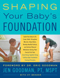 Shaping Your Baby's Foundation: Guide Your Baby to Sit, Crawl, Walk, Strengthen Muscles, Align Bones, Develop Healthy Posture, and Achieve Physical Mi - Paperback