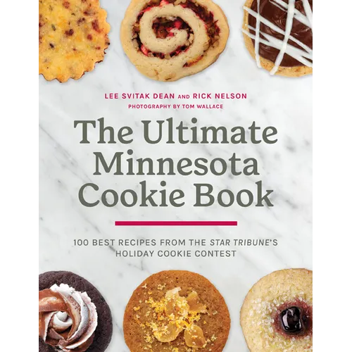 The Ultimate Minnesota Cookie Book: 100 Best Recipes from the Star Tribune's Holiday Cookie Contest - Hardcover