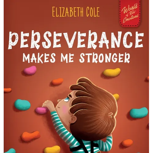 Perseverance Makes Me Stronger: Social Emotional Book for Kids about Self-confidence, Managing Frustration, Self-esteem and Growth Mindset Suitable fo - Hardcover