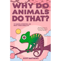 Why Do Animals Do That? - 101 Random, Interesting, and Wacky Things Animals Do - The Facts, Science, & Trivia of Why Animals Do What They Do! - Paperback