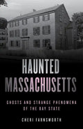 Haunted Massachusetts: Ghosts and Strange Phenomena of the Bay State - Paperback