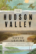 The Hudson Valley: The First 250 Million Years: A Mostly Chronological and Occasionally Personal History - Paperback