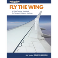 Fly the Wing: A Flight Training Handbook for Transport Category Airplanes - Paperback