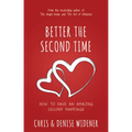 Better the Second Time: How to Have an Amazing Second Marriage - Paperback