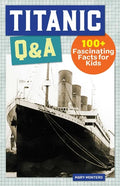 Titanic Q&A: 175+ Fascinating Facts for Kids - Hardcover