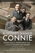 A Spitfire Named Connie: Letters from a North Africa Ace - A Tale of Triumph and Tragedy - Hardcover
