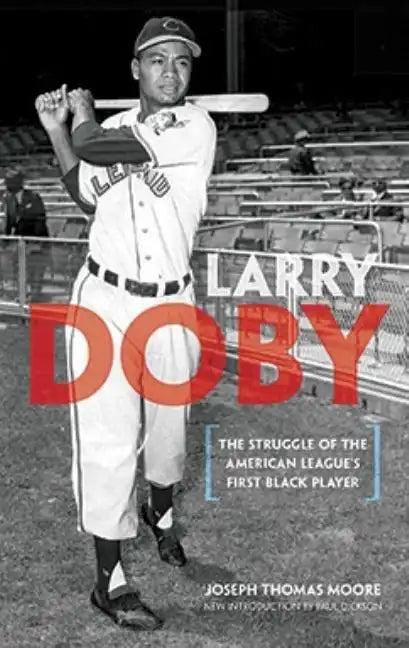 Larry Doby: The Struggle of the American League's First Black Player - Paperback