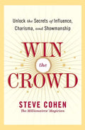 Win the Crowd: Unlock the Secrets of Influence, Charisma, and Showmanship - Paperback