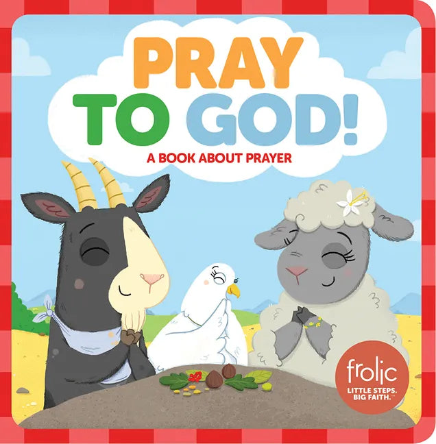 Pray to God: A Book about Prayer - Board Book