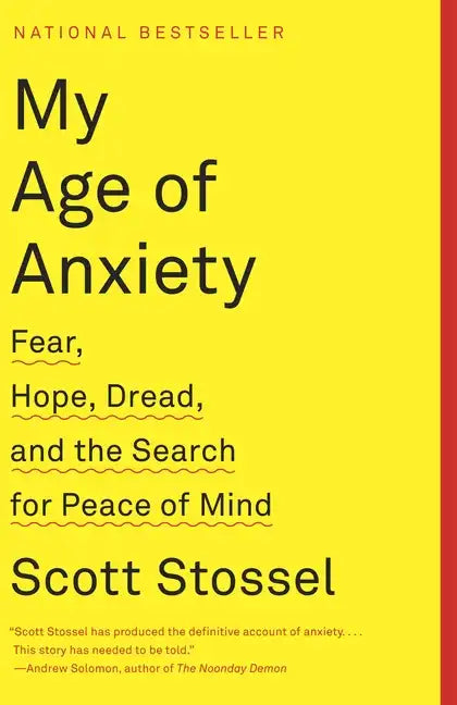 My Age of Anxiety: Fear, Hope, Dread, and the Search for Peace of Mind - Paperback