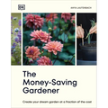 The Money-Saving Gardener: Create Your Dream Garden at a Fraction of the Cost: The Sunday Times Bestseller - Hardcover