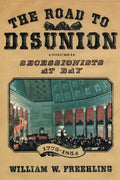 The Road to Disunion: Secessionists at Bay, 1776-1854: Volume I - Paperback