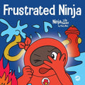 Frustrated Ninja: A Social, Emotional Children's Book About Managing Hot Emotions - Paperback