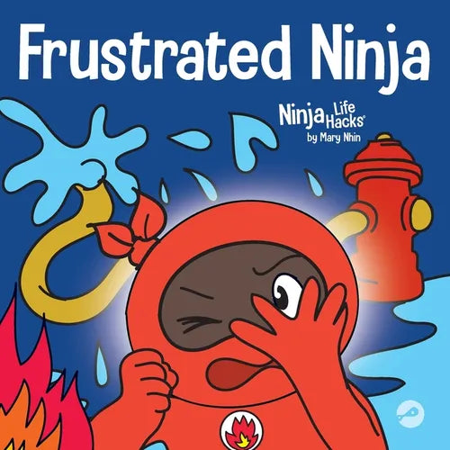 Frustrated Ninja: A Social, Emotional Children's Book About Managing Hot Emotions - Paperback