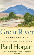 Great River: The Rio Grande in North American History. Vol. 1, Indians and Spain. Vol. 2, Mexico and the United States. 2 Vols. in One - Paperback