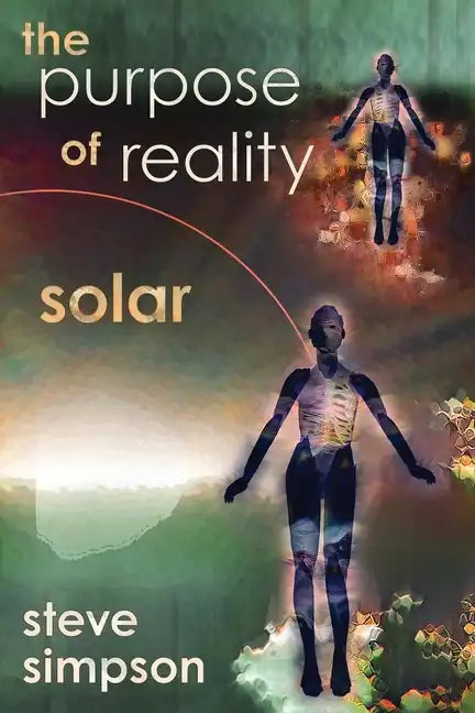 The Purpose of Reality: Solar - Paperback