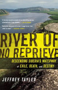 River of No Reprieve: Descending Siberia's Waterway of Exile, Death, and Destiny - Paperback