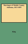 Marriages of Mobile County, Alabama, 1813-1855 - Paperback