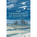 Consequence of Moonlight: Poems - Paperback