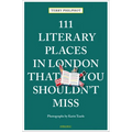 111 Literary Places in London That You Shouldn't Miss - Paperback