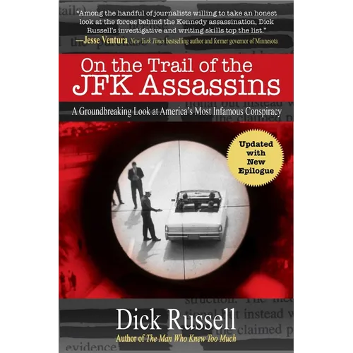 On the Trail of the JFK Assassins: A Groundbreaking Look at America's Most Infamous Conspiracy - Paperback