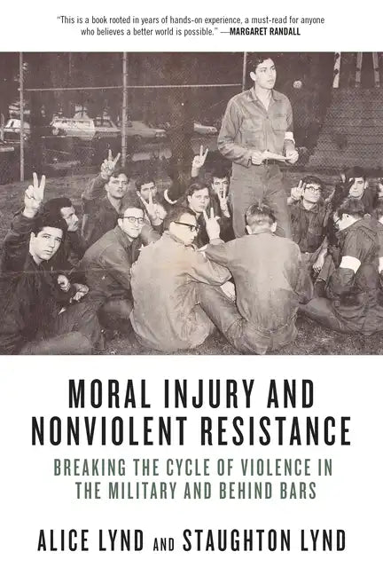Moral Injury and Nonviolent Resistance: Breaking the Cycle of Violence in the Military and Behind Bars - Paperback