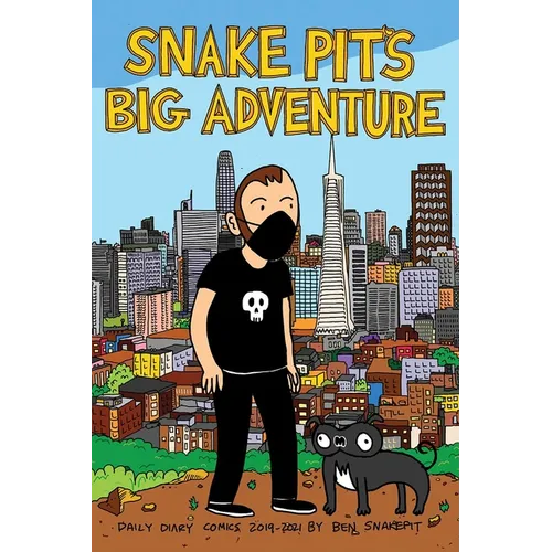 Snake Pit's Big Adventure: Daily Comics 2019-2021 by Ben Snakepit - Paperback
