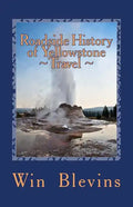 Roadside History of Yellowstone Travel: A Historic Guide To Yellowstone - Paperback