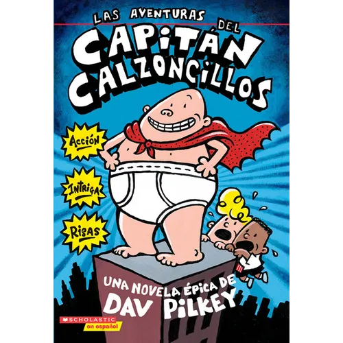 Las Aventuras del Capitán Calzoncillos: Spanish Language Edition of the Adventures of Captain Underpants (Captain Underpants #1): Volume 1 - Paperback