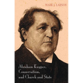 Abraham Kuyper, Conservatism, and Church and State - Hardcover